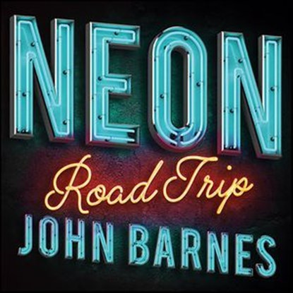 Neon Road Trip, John Barnes - Ebook - 9781423654087