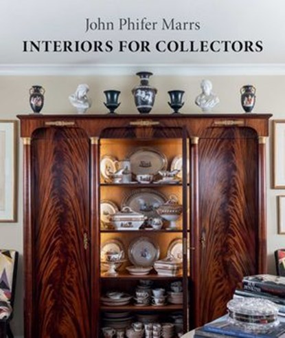 Interiors for Collectors, John Phifer Marrs - Ebook - 9781423656876