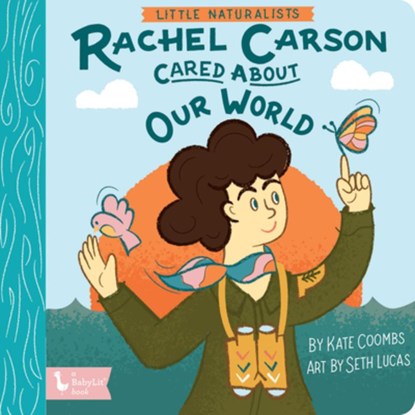 Little Naturalists: Rachel Carson, Kate Coombs ; Seth Lucas - Gebonden - 9781423660354