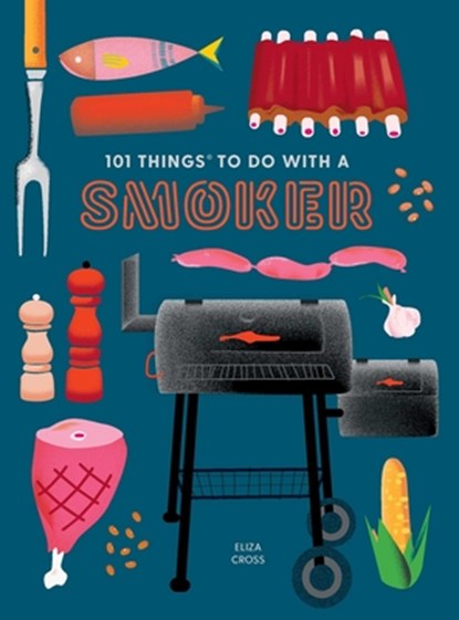 101 Things to do with a Smoker, Eliza Cross - Gebonden - 9781423662457