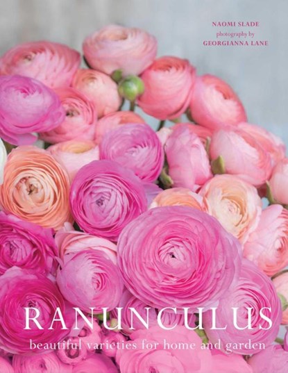 Ranuculus, Naomi Slade ; Georgianna Lane - Gebonden - 9781423663560