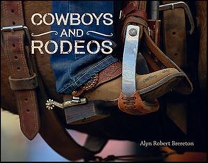 Cowboys and Rodeos, Alyn Robert Brereton - Ebook - 9781423665014