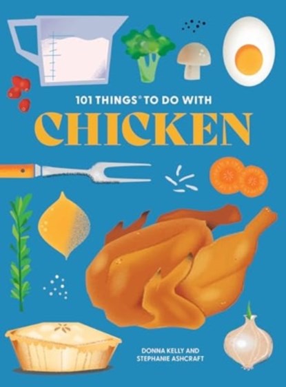 101 Things to Do With Chicken, Donna Kelly - Paperback - 9781423667582