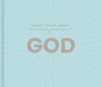 What I Know about God, Carol Lynn Pearson - Gebonden - 9781423668404