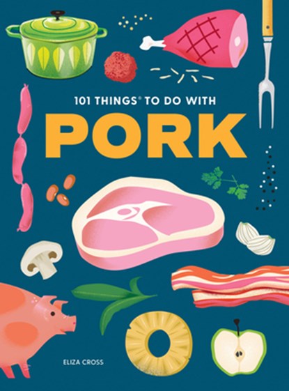 101 Things to Do With Pork, Eliza Cross - Paperback - 9781423668534