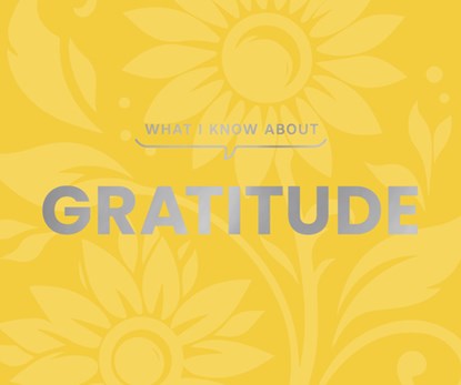 What I Know About Gratitude, Gibbs Smith - Gebonden - 9781423668626