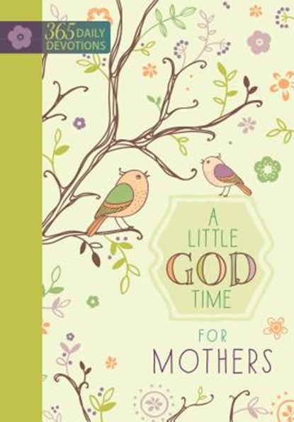 365 Daily Devotions: A Little God Time for Mothers, Broadstreet Publishing - Gebonden - 9781424549856