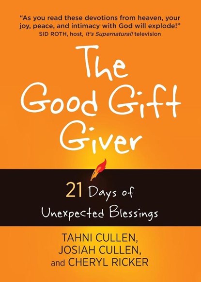The Good Gift Giver: 21 Days of Unexpected Blessings, Tahni Cullen ; Josiah Cullen ; Cheryl Ricker - Paperback - 9781424554799