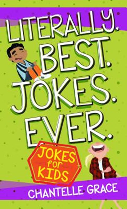Literally. Best. Jokes. Ever: Jokes for Kids, Chantelle Grace - Paperback - 9781424555031