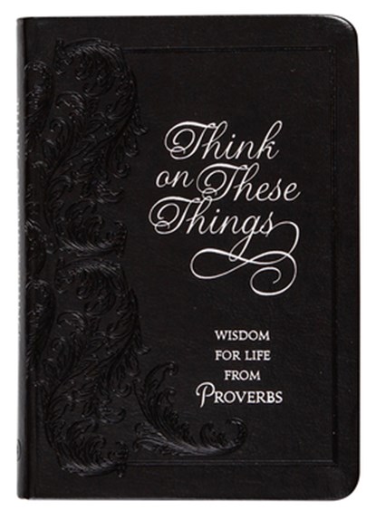 Think on These Things: Wisdom for Life from Proverbs, Ray Comfort - Paperback - 9781424555147