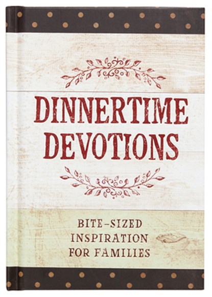 Dinnertime Devotions: Bite-Sized Inspiration for Families, Broadstreet Publishing Group LLC - Gebonden - 9781424555833