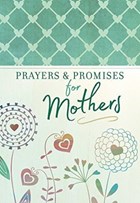 Prayers & Promises for Mothers | Broadstreet Publishing | 