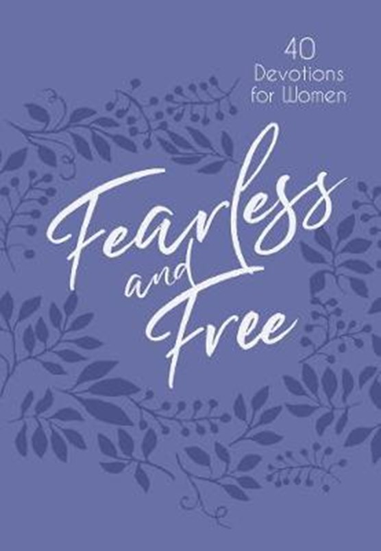 Goll, J: Fearless and Free: 40 Devotions for Women