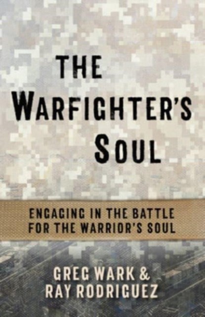 The Warfighter's Soul, Greg Wark ; Ray Rodriguez - Paperback - 9781424560202