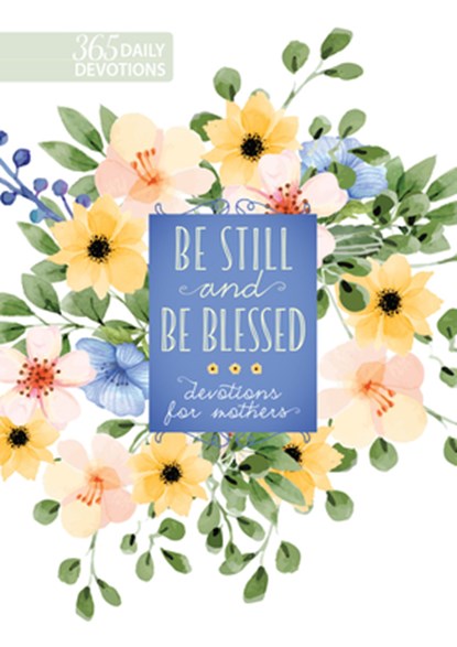 BE STILL & BE BLESSED, Broadstreet Publishing Group LLC - Gebonden - 9781424562305