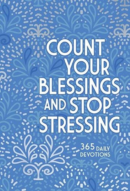 Count Your Blessings and Stop Stressing, Ray Comfort - Paperback - 9781424566556