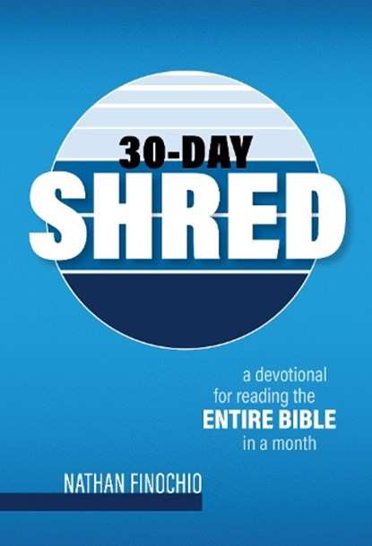30-Day Shred: A Devotional for Reading the Entire Bible in a Month, Nathan Finochio - Gebonden - 9781424570225