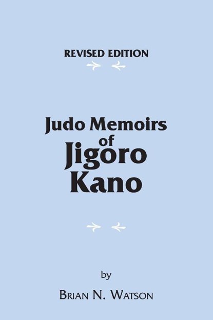 Judo Memoirs of Jigoro Kano, Brian N. Watson - Paperback - 9781425163495