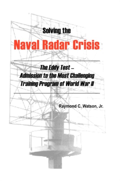 Solving The Naval Radar Crisis, RAYMOND C.,  Jr. Watson - Gebonden - 9781425168841