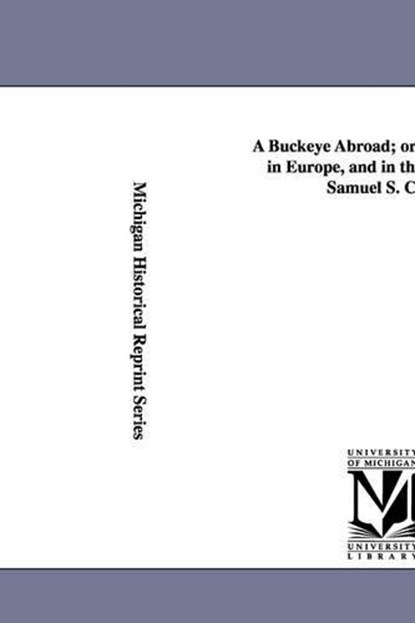 A Buckeye Abroad; or, Wanderings in Europe, and in the orient. by Samuel S. Cox., Samuel Sullivan Cox - Paperback - 9781425551223