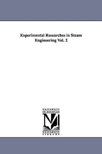 Experimental Researches in Steam Engineering Vol. 2, Benjamin Franklin Isherwood - Paperback - 9781425568177