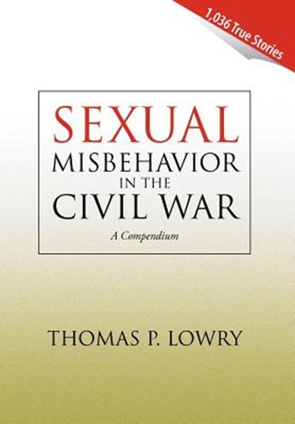 Sexual Misbehavior in the Civil War, Thomas P Lowry - Gebonden - 9781425719500
