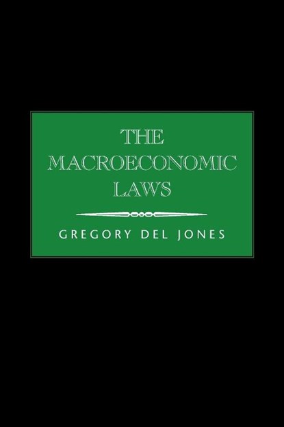 The Macroeconomic Laws, Gregory del Jones - Paperback - 9781425766924