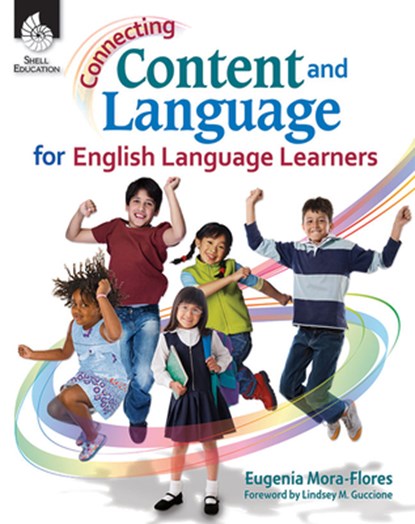 Connecting Content and Language for English Language Learners, Eugenia Mora-Flores - Paperback - 9781425808006