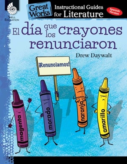 El dia que los crayones renunciaron (The Day the Crayons Quit): An Instructional Guide for Literature, Jodene Lynn Smith - Paperback - 9781425817510