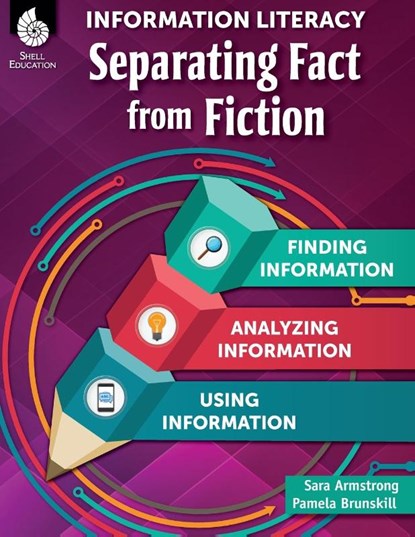 Information Literacy: Separating Fact from Fiction, Sara Armstrong ; Pamela Brunskill - Paperback - 9781425817565