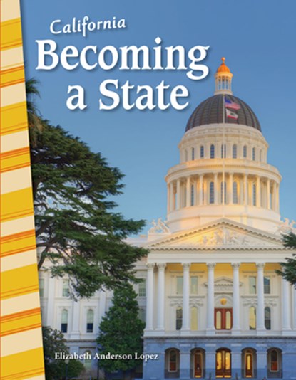 California: Becoming a State, Elizabeth Anderson Lopez - Paperback - 9781425832407