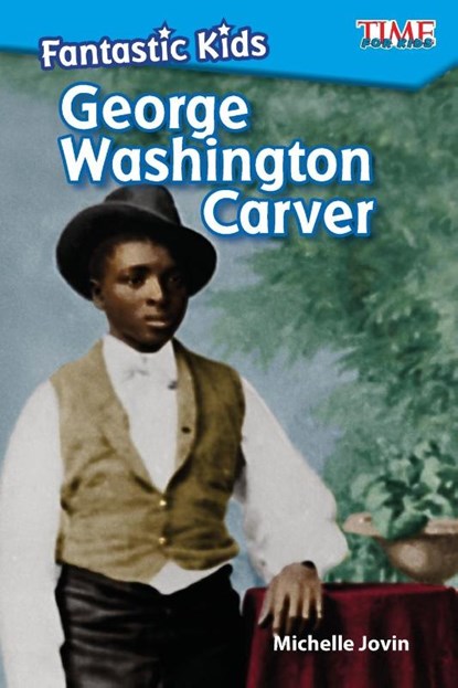 Fantastic Kids: George Washington Carver, Michelle Jovin - Paperback - 9781425849610
