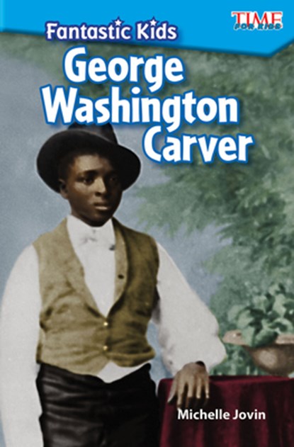 Fantastic Kids: George Washington Carver, Michelle Jovin - Paperback - 9781425849610