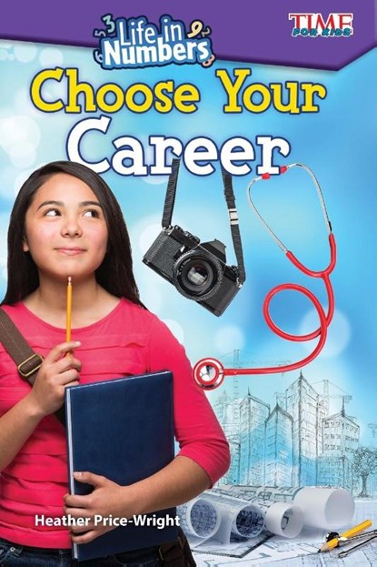 Life in Numbers: Choose Your Career, Heather Price-Wright - Paperback - 9781425849856