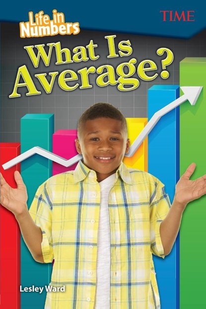 Life in Numbers: What Is Average?, Lesley Ward - Paperback - 9781425849979
