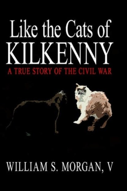 Like the Cats of Kilkenny, William S Morgan - Gebonden - 9781425912024