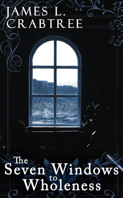 The Seven Windows to Wholeness, James Crabtree - Paperback - 9781425947101
