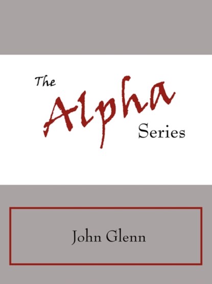 The Alpha Series, John Glenn - Paperback - 9781425958169