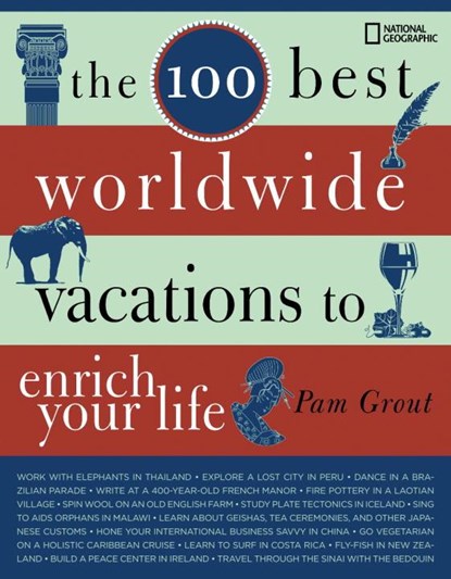 The 100 Best Worldwide Vacations to Enrich Your Life, GROUT,  Pam - Paperback - 9781426202797