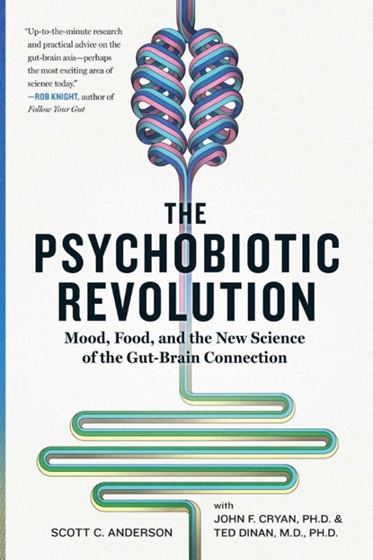 The Psychobiotic Revolution, Scott C Anderson ; John F. Cryan ; Ted Dinan - Gebonden Gebonden - 9781426218460