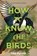 How to Know the Birds, Ted Floyd - Gebonden - 9781426220036