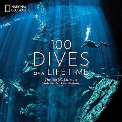 100 Dives of a Lifetime, Carrie Miller ; Brian Skerry - Gebonden - 9781426220074