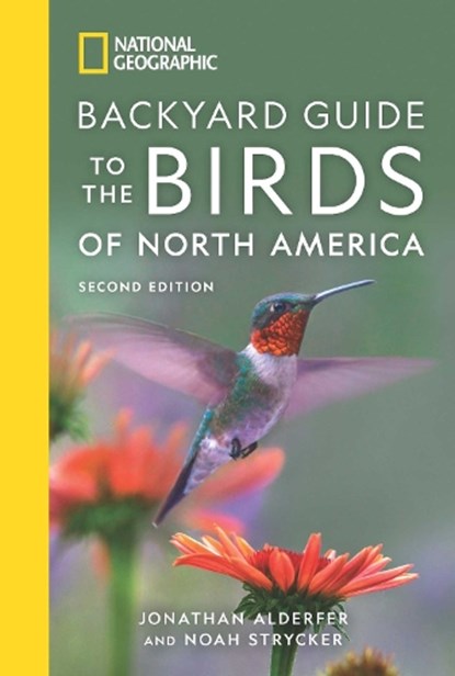 National Geographic Backyard Guide to the Birds of North America, 2nd Edition, Jonathan Alderfer ; Noah Strycker - Paperback - 9781426220623