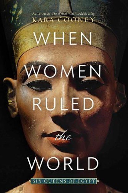 When Women Ruled the World, Kara Cooney - Paperback - 9781426220883