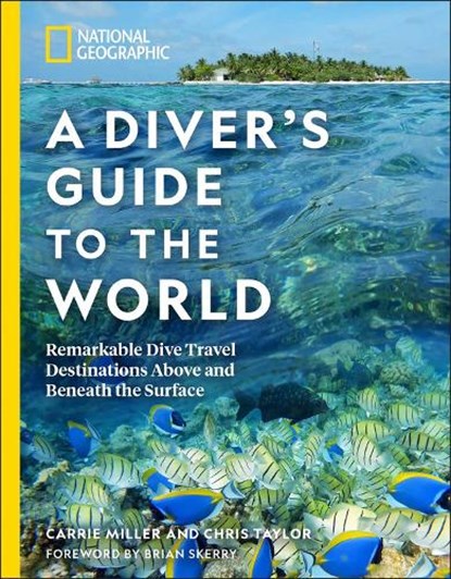 National Geographic A Diver's Guide to the World, Carrie Miller ; Chris Taylor - Paperback - 9781426220920