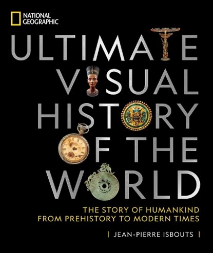 National Geographic Ultimate Visual History of the World, Jean-Pierre Isbouts - Gebonden - 9781426221897