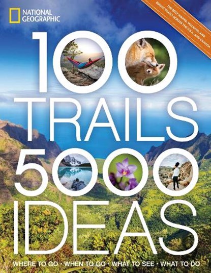 National Geographic: 100 Trails, 5,000 Ideas, National Geographic ; Joe Yogerst - Paperback - 9781426222566