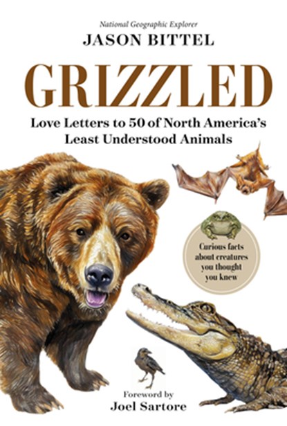Grizzled: Love Letters to 50 of North America's Least Understood Animals, Jason Bittel - Gebonden - 9781426223358