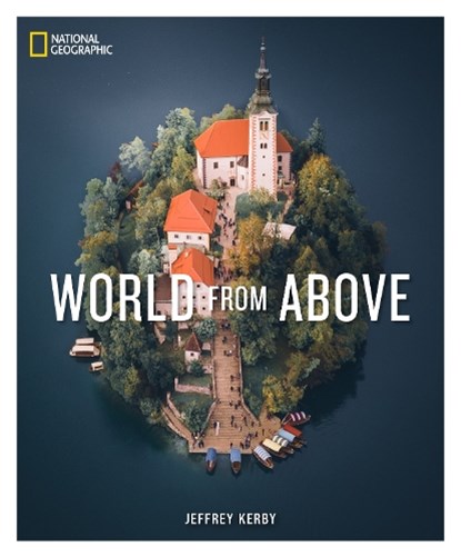 National Geographic World From Above, Jeffrey Kerby - Gebonden - 9781426223402