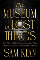 The Museum of Lost Things - Sam Kean - 9781426223860